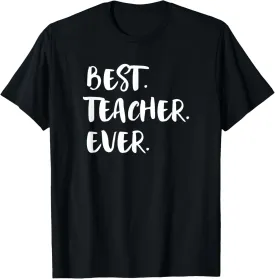 Teacher Appreciation Week Best Teacher Ever T-Shirt